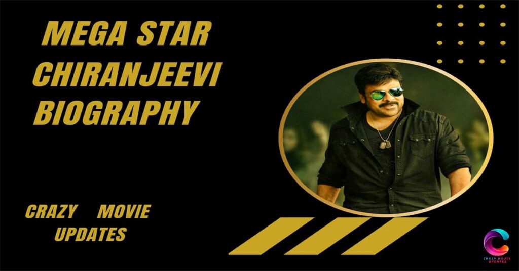 Mega star Chiranjeevi Biography