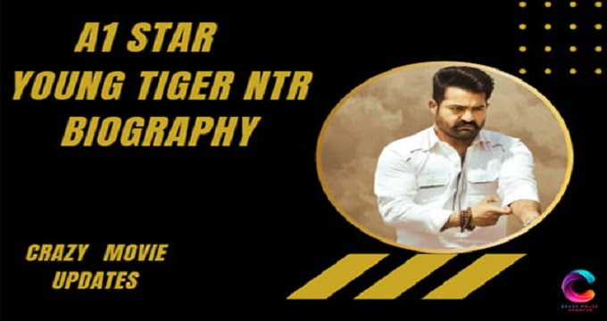 A1 Star Young Tiger Jr NTR Biography, Height, Weight, Awards